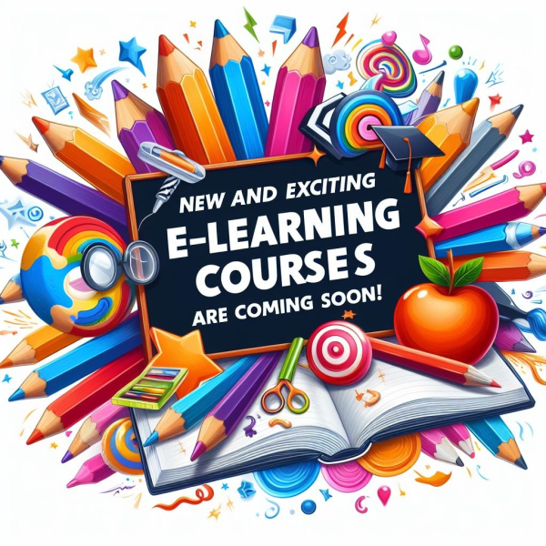E-Learning Courses Coming Soon